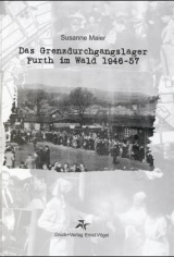 Das Grenzdurchgangslager Furth im Wald 1946-57 - Susanne Maier