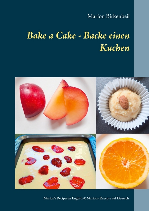 Bake a Cake - Backe einen Kuchen - Marion Birkenbeil