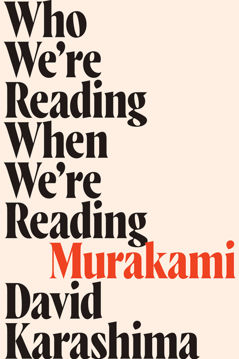 Who We're Reading When We're Reading Murakami -  David Karashima