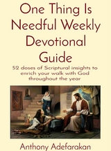 One Thing Is Needful Weekly Devotional Guide -  Anthony O Adefarakan