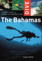 Complete Guide to Diving and Snorkelling the Bahamas - Wood, Lawson