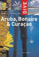 Complete Guide to Diving and Snorkelling Aruba, Bonaire and Curacao - Jackson, Jack