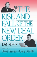 The Rise and Fall of the New Deal Order, 1930-1980 - 