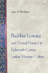 Buddhist Learning and Textual Practice in Eighteenth-Century Lankan Monastic Culture -  Anne M. Blackburn