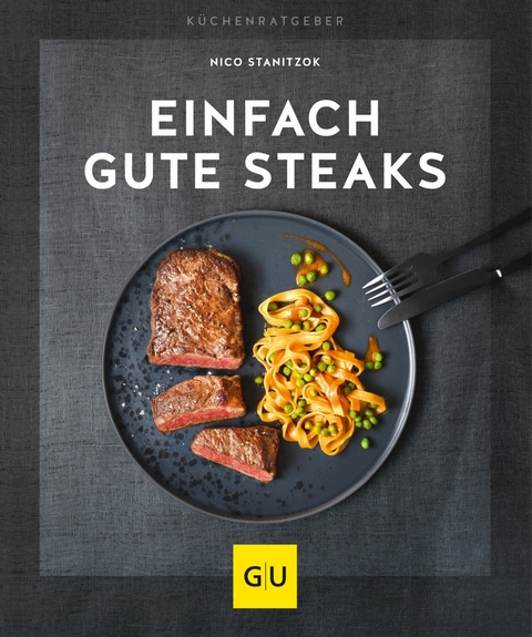 Einfach gute Steaks - Nico Stanitzok