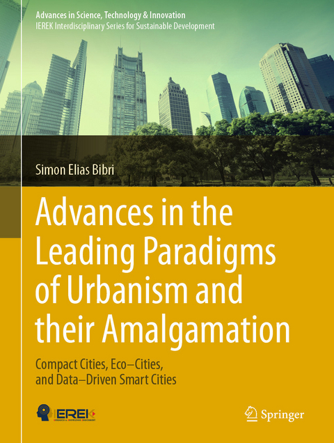 Advances in the Leading Paradigms of Urbanism and their Amalgamation - Simon Elias Bibri