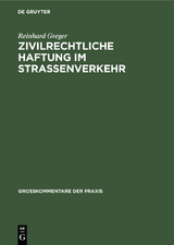 Zivilrechtliche Haftung im Straßenverkehr - Reinhard Greger