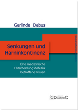 Senkungen und Harninkontinenz. Eine medizinische Entscheidungshilfe für betroffene Frauen - Gerlinde Debus