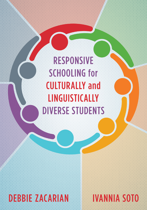 Responsive Schooling for Culturally and Linguistically Diverse Students - Debbie Zacarian, Ivannia Soto