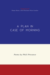 A Plan in Case of Morning - Phill Provance