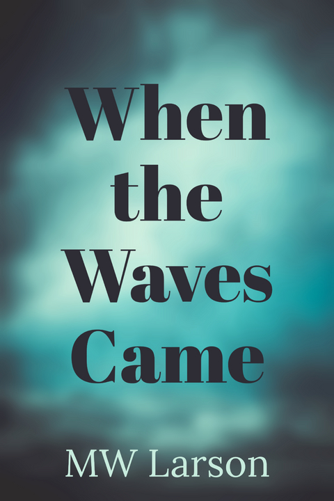 When the Waves Came -  Michael Larson