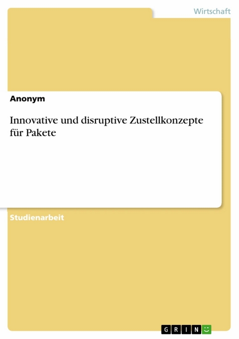 Innovative und disruptive Zustellkonzepte für Pakete