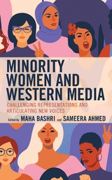 Minority Women and Western Media -  Leticia Anderson,  Sigal Barak-Brandes,  Debora Freud,  Kathomi Gatwiri,  Zahra Jafari,  Khulekani Madlela,  Beris Artan Ozoran,  Ilgar Seyidov