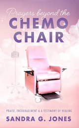 Prayers Beyond the Chemo Chair - Sandra Jones