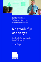 Rhetorik für Manager - Baldur Kirchner, Alexander Kirchner