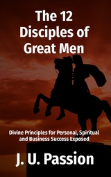 The 12 Disciples of Great Men - J. U. PASSION