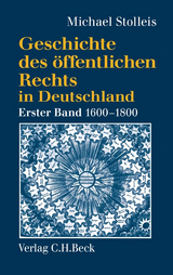 Geschichte des öffentlichen Rechts in Deutschland Bd. 1: Reichspublizistik und Policeywissenschaft 1600-1800 - Michael Stolleis