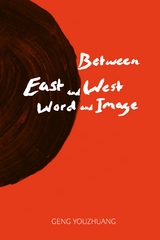 Between East and West/Word and Image - GENG Youzhfuang