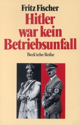 Hitler war kein Betriebsunfall - Fritz Fischer