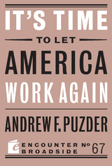 It's Time to Let America Work Again -  Andrew F. Puzder