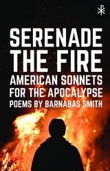 Serenade the Fire - Barnabas Smith