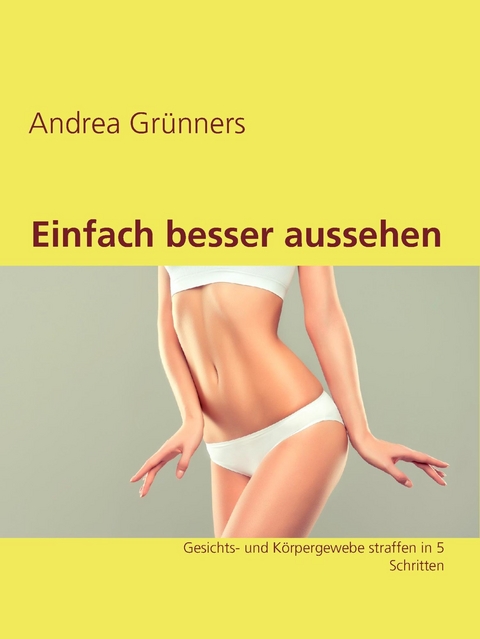 Einfach besser aussehen - Andrea Grünners