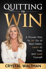 Quitting to Win -  Crystal  D. Waltman