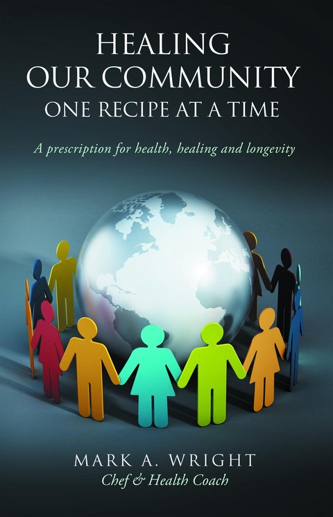 Healing Our Community One recipe at a time - Mark A. Wright