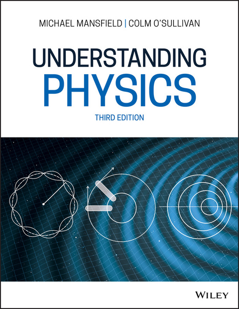 Understanding Physics - Michael M. Mansfield, Colm O'Sullivan