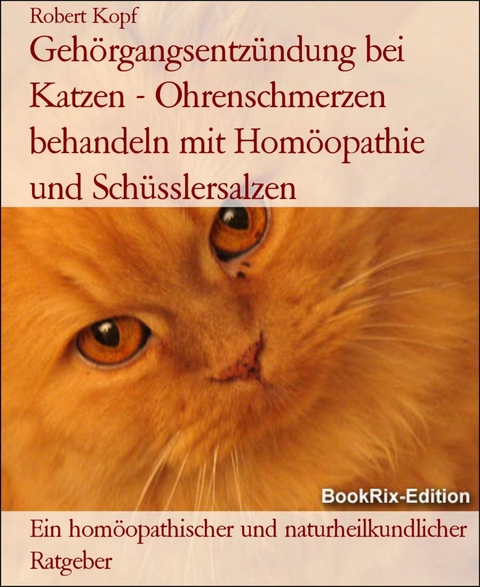 Gehörgangsentzündung bei Katzen - Ohrenschmerzen behandeln mit Homöopathie und Schüsslersalzen - Robert Kopf