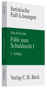 Fälle zum Schuldrecht I - Fritzsche, Jörg