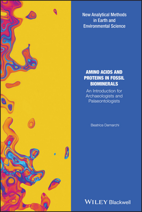 Amino Acids and Proteins in Fossil Biominerals - Beatrice Demarchi