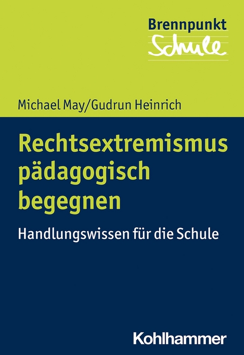 Rechtsextremismus pädagogisch begegnen - Michael May, Gudrun Heinrich