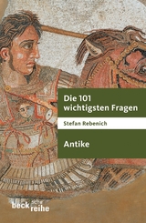 Die 101 wichtigsten Fragen - Antike - Stefan Rebenich