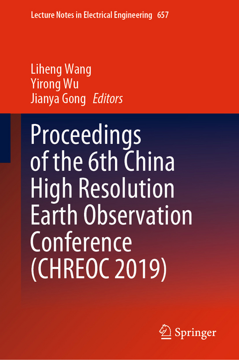 Proceedings of the 6th China High Resolution Earth Observation Conference (CHREOC 2019) - 