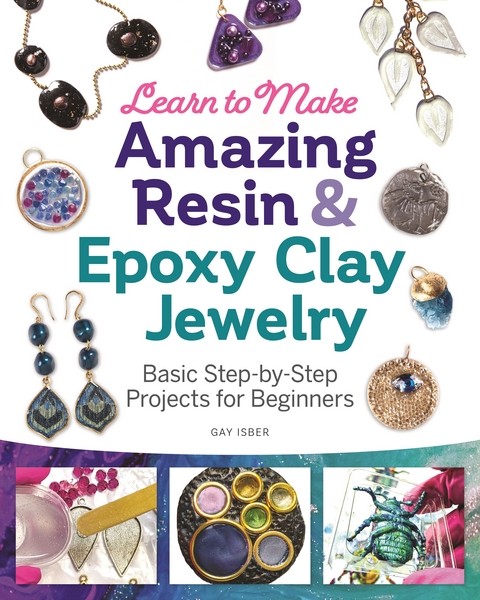 Learn to Make Amazing Resin & Epoxy Clay Jewelry -  Gay Isber