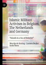 Islamic Militant Activism in Belgium, The Netherlands and Germany - Martijn de Koning, Carmen Becker, Ineke Roex