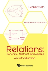 Relations: Concrete, Abstract, And Applied - An Introduction -  Toth Herbert Toth