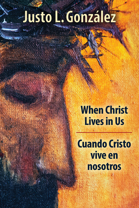 When Christ Lives in Us - Justo L. González