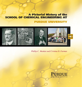 Pictorial History of Chemical Engineering at Purdue University, 1911 - 2011 - Cristina Farmus, Phillip C. Wankat