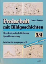 Freiarbeit mit Bildgeschichten 3/4. Kreative Ausdrucksförderung. Sprachbetrachtung - Ursula Lassert