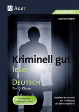 Kriminell gut lesen, Klasse 7-10 - Annette Weber