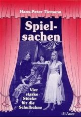 Spielsachen - Vier starke Stücke für die Schulbühne - Hans P Tiemann