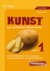 Kunst aus einfachen Materialien, Band 1 - Manon Sander