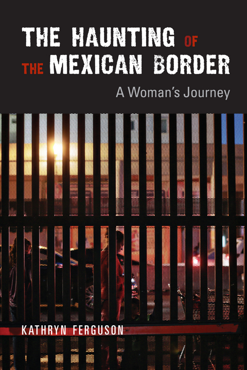 The Haunting of the Mexican Border - Kathryn Ferguson