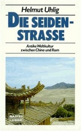 Die Seidenstrasse - Helmut Uhlig