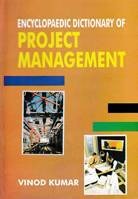 Encyclopaedic Dictionary Of Project Management -  VINOD KUMAR