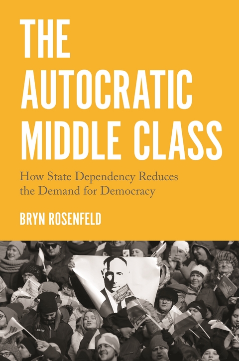 The Autocratic Middle Class - Bryn Rosenfeld