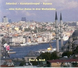 Istanbul - Konstantinopel - Byzanz - Paul A Bross