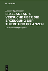 Spallanzani’s Versuche über die Erzeugung der Thiere und Pflanzen - Lazzaro Spallanzani